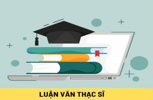 Luận Văn Thạc Sĩ, Luận Án Tiến Sĩ – Nguồn Tham Khảo Không Thể Bỏ Qua