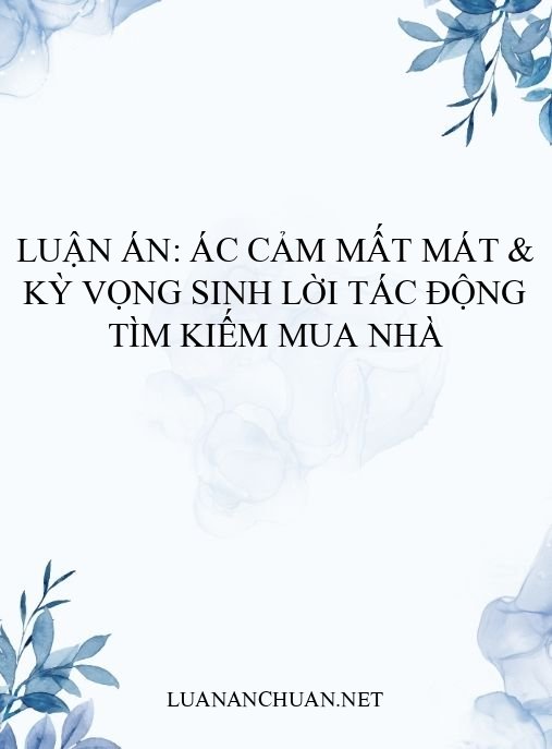 Luận án: Ác cảm mất mát & kỳ vọng sinh lời tác động tìm kiếm mua nhà