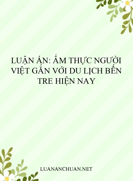 Luận án: Ẩm thực người Việt gắn với du lịch Bến Tre hiện nay