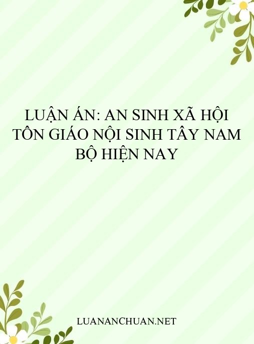 Luận án: An sinh xã hội tôn giáo nội sinh Tây Nam Bộ hiện nay