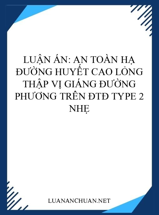 Luận án: An toàn hạ đường huyết cao lỏng Thập vị giáng đường phương trên ĐTĐ type 2 nhẹ