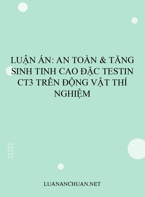 Luận án: An toàn & tăng sinh tinh cao đặc Testin CT3 trên động vật thí nghiệm
