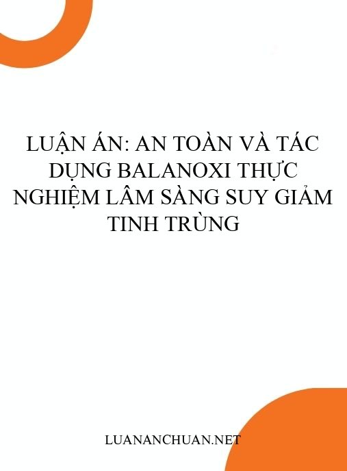 Luận án: An toàn và tác dụng Balanoxi thực nghiệm lâm sàng suy giảm tinh trùng