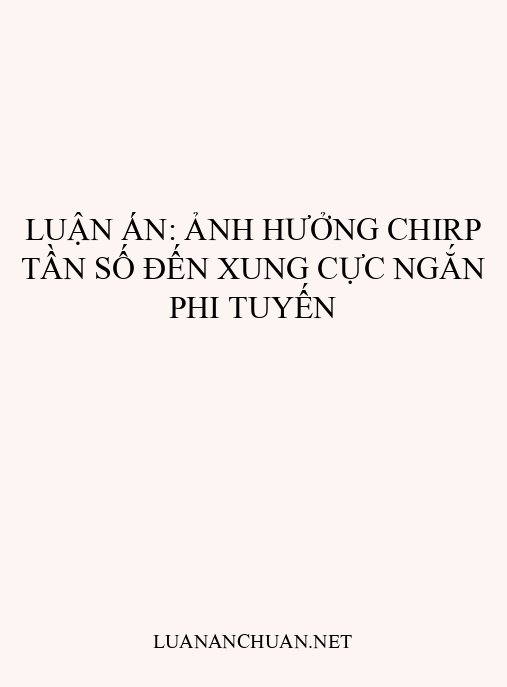 Luận án: Ảnh hưởng chirp tần số đến xung cực ngắn phi tuyến
