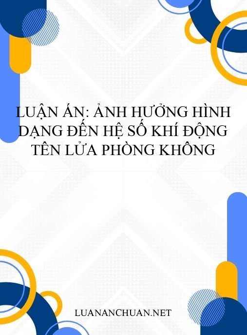 Luận án: Ảnh hưởng hình dạng đến hệ số khí động tên lửa phòng không