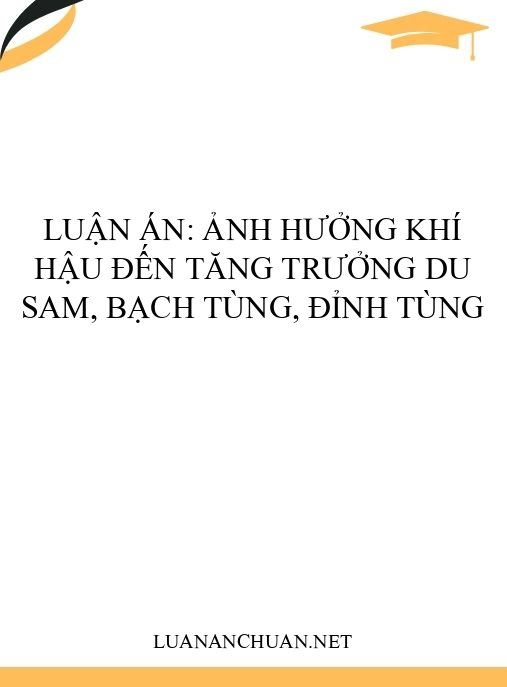 Luận án: Ảnh hưởng khí hậu đến tăng trưởng Du Sam, Bạch Tùng, Đỉnh Tùng