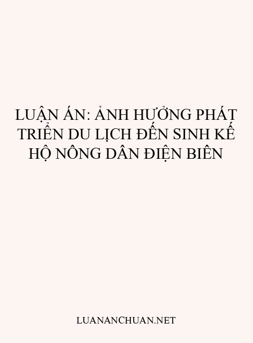 Luận án: Ảnh hưởng phát triển du lịch đến sinh kế hộ nông dân Điện Biên