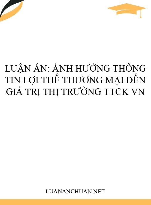 Luận án: Ảnh hưởng thông tin lợi thế thương mại đến giá trị thị trường TTCK VN
