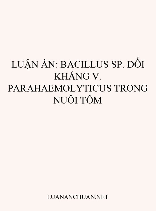 Luận án: Bacillus sp. đối kháng V. parahaemolyticus trong nuôi tôm