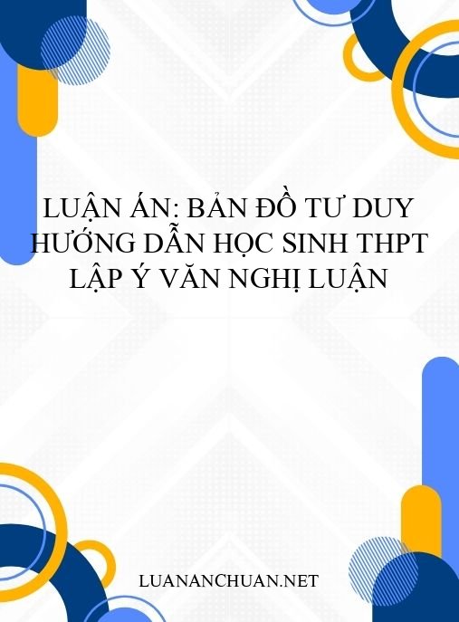 Luận án: Bản đồ tư duy hướng dẫn học sinh THPT lập ý văn nghị luận
