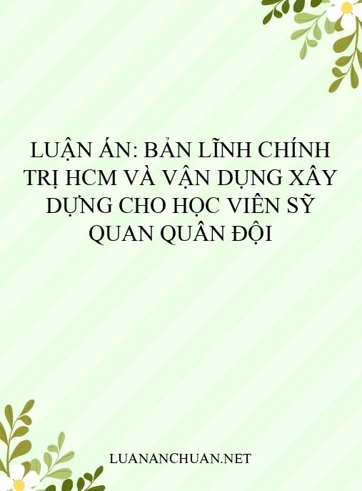 Luận án: Bản lĩnh chính trị HCM và vận dụng xây dựng cho học viên sỹ quan Quân đội