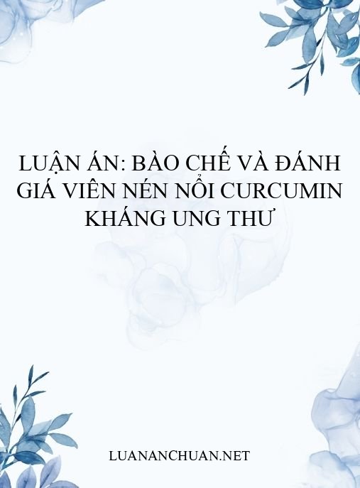 Luận án: Bào chế và đánh giá viên nén nổi curcumin kháng ung thư