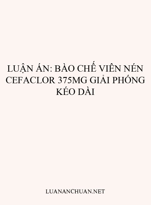 Luận án: Bào chế viên nén Cefaclor 375mg giải phóng kéo dài