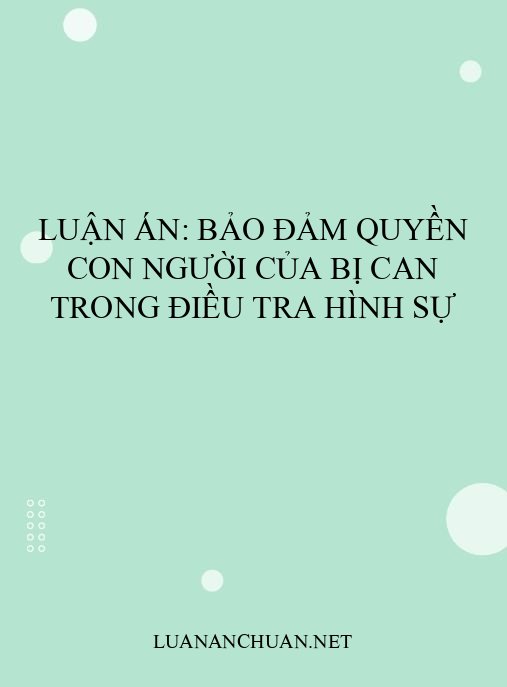Luận án: Bảo đảm quyền con người của bị can trong điều tra hình sự