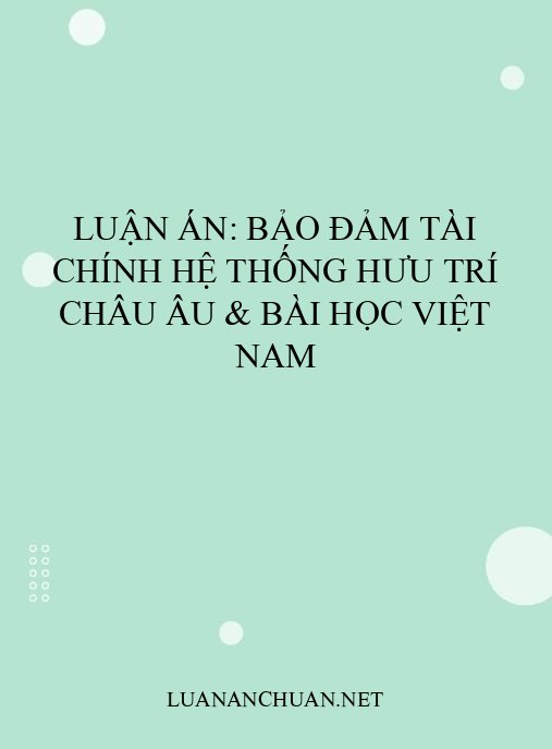 Luận án: Bảo đảm tài chính hệ thống hưu trí châu Âu & bài học Việt Nam
