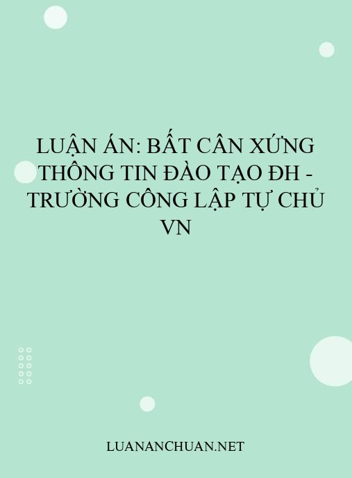 Luận án: Bất cân xứng thông tin đào tạo ĐH – Trường công lập tự chủ VN