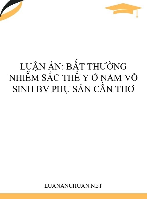 Luận án: Bất thường nhiễm sắc thể Y ở nam vô sinh BV Phụ sản Cần Thơ