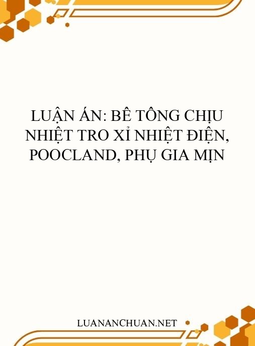 Luận án: Bê tông chịu nhiệt tro xỉ nhiệt điện, poocland, phụ gia mịn