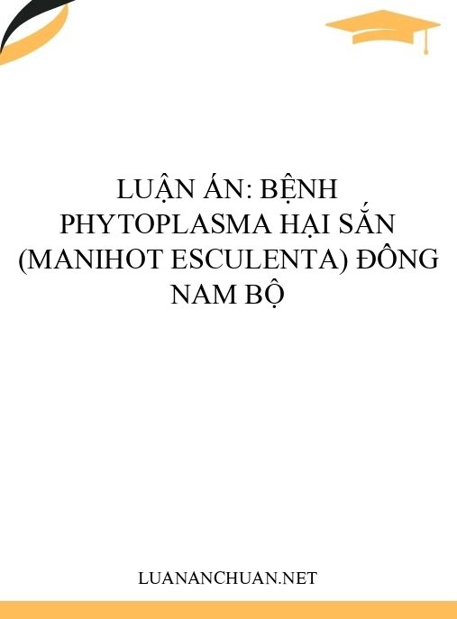 Luận án: Bệnh phytoplasma hại sắn (Manihot esculenta) Đông Nam Bộ