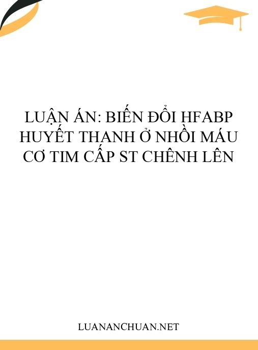 Luận án: Biến đổi HFABP huyết thanh ở nhồi máu cơ tim cấp ST chênh lên