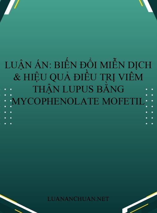 Luận án: Biến đổi miễn dịch & hiệu quả điều trị viêm thận lupus bằng Mycophenolate mofetil
