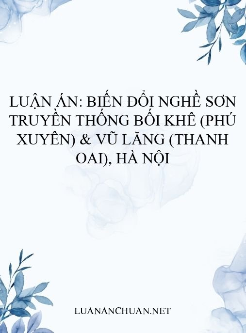 Luận án: Biến đổi nghề sơn truyền thống Bối Khê (Phú Xuyên) & Vũ Lăng (Thanh Oai), Hà Nội