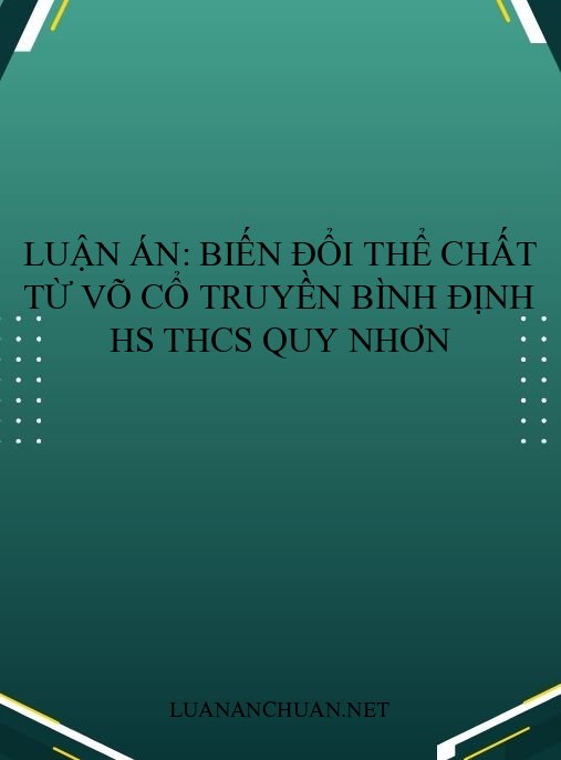 Luận án: Biến đổi thể chất từ Võ cổ truyền Bình Định HS THCS Quy Nhơn