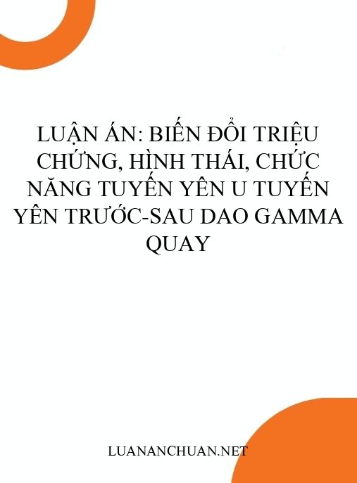 Luận án: Biến đổi triệu chứng, hình thái, chức năng tuyến yên u tuyến yên trước-sau dao gamma quay