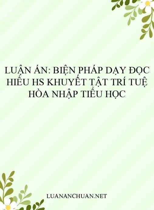 Luận án: Biện pháp dạy đọc hiểu HS khuyết tật trí tuệ hòa nhập tiểu học