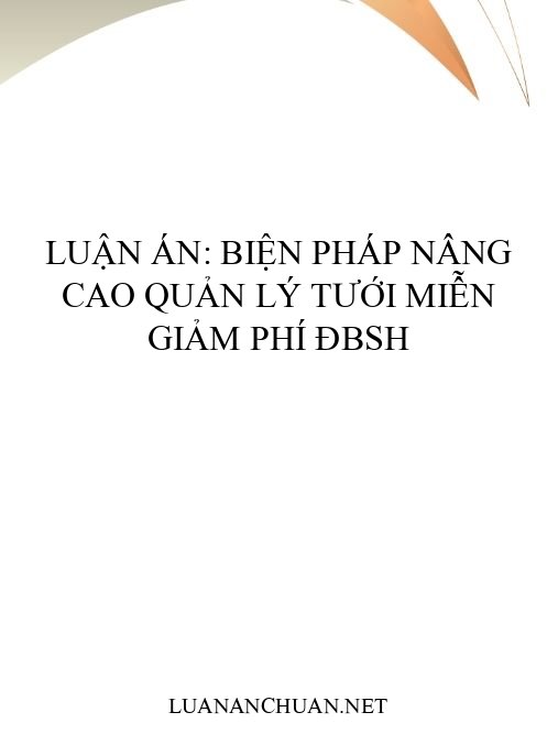 Luận án: Biện pháp nâng cao quản lý tưới miễn giảm phí ĐBSH