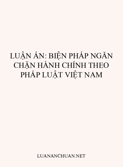 Luận án: Biện pháp ngăn chặn hành chính theo pháp luật Việt Nam