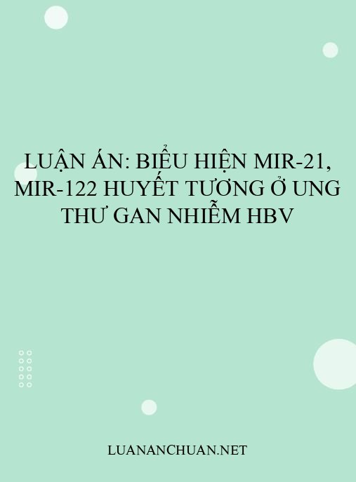 Luận án: Biểu hiện miR-21, miR-122 huyết tương ở ung thư gan nhiễm HBV