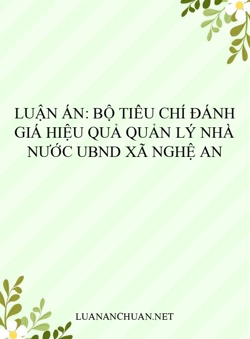 Luận án: Bộ tiêu chí đánh giá hiệu quả quản lý nhà nước UBND xã Nghệ An