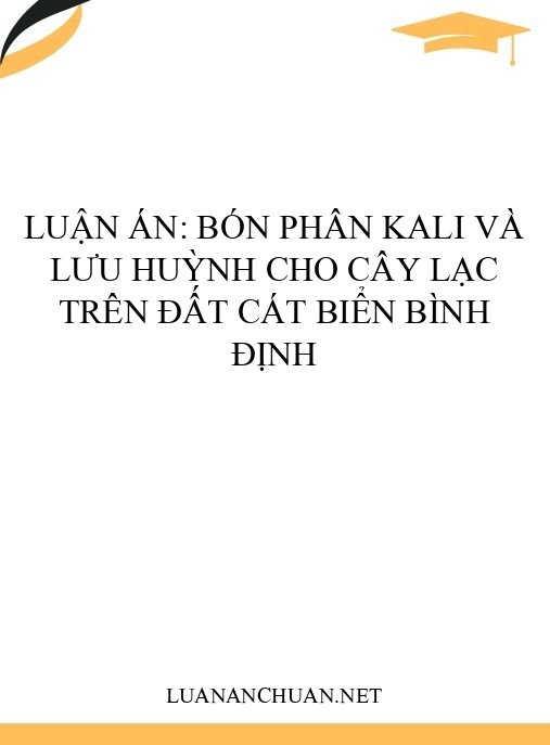 Luận án: Bón phân kali và lưu huỳnh cho cây lạc trên đất cát biển Bình Định