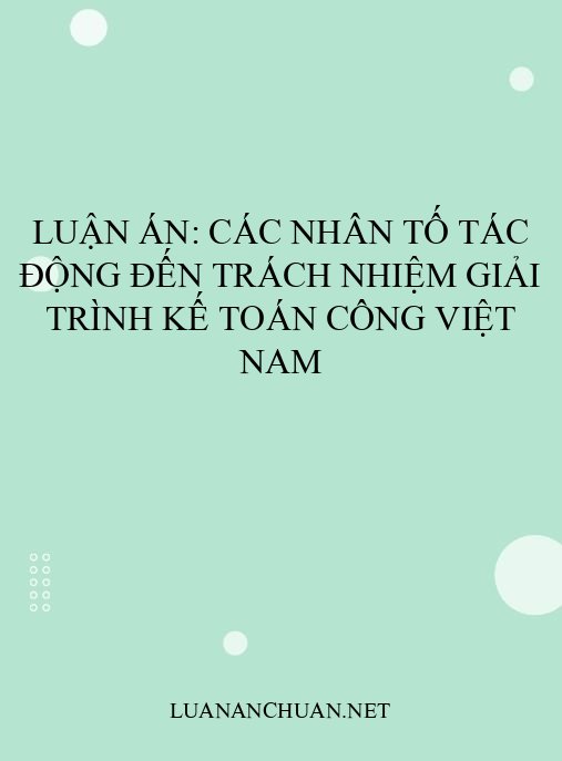 Luận án: Các nhân tố tác động đến trách nhiệm giải trình kế toán công Việt Nam