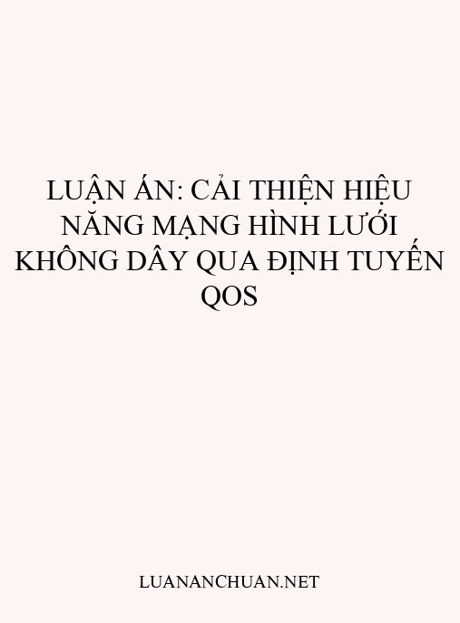 Luận án: Cải thiện hiệu năng mạng hình lưới không dây qua định tuyến QoS