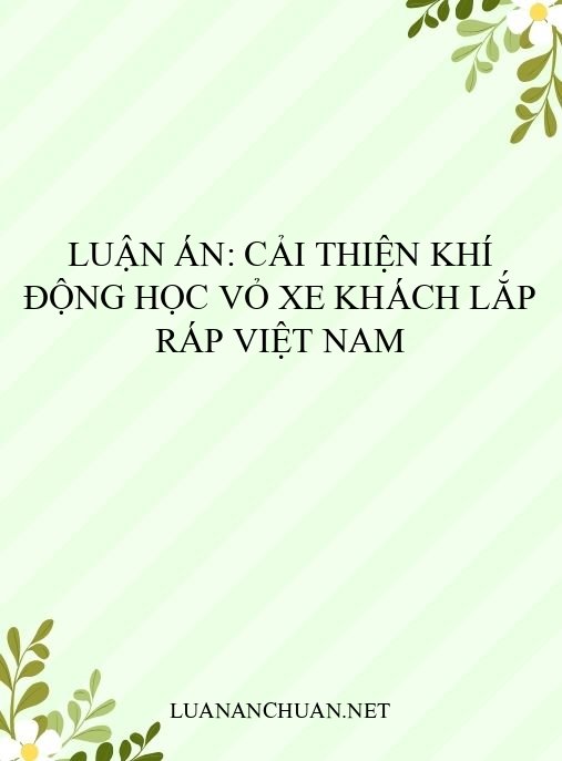 Luận án: Cải thiện khí động học vỏ xe khách lắp ráp Việt Nam