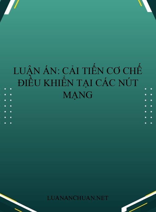 Luận án: Cải tiến cơ chế điều khiển tại các nút mạng