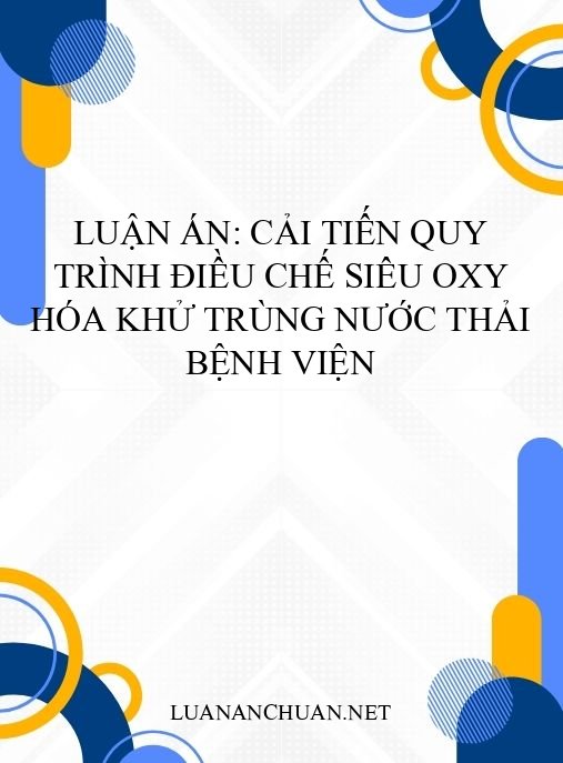 Luận án: Cải tiến quy trình điều chế siêu oxy hóa khử trùng nước thải bệnh viện
