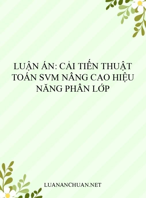 Luận án: Cải tiến thuật toán SVM nâng cao hiệu năng phân lớp