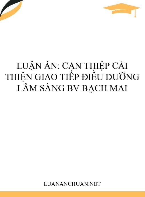 Luận án: Can thiệp cải thiện giao tiếp điều dưỡng lâm sàng BV Bạch Mai