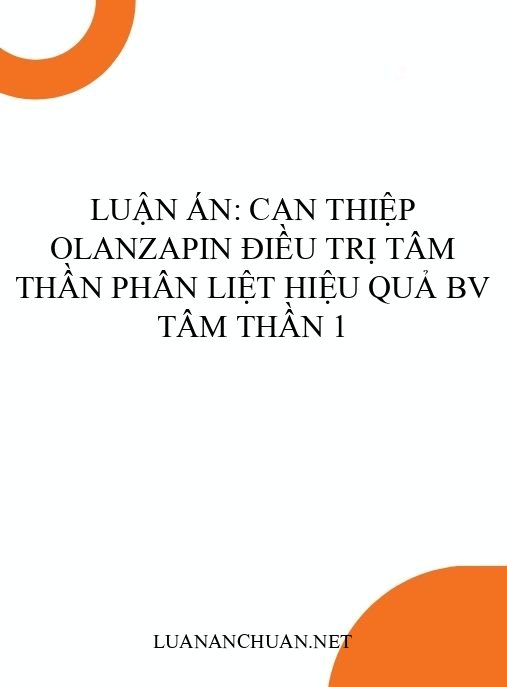 Luận án: Can thiệp olanzapin điều trị tâm thần phân liệt hiệu quả BV Tâm thần 1