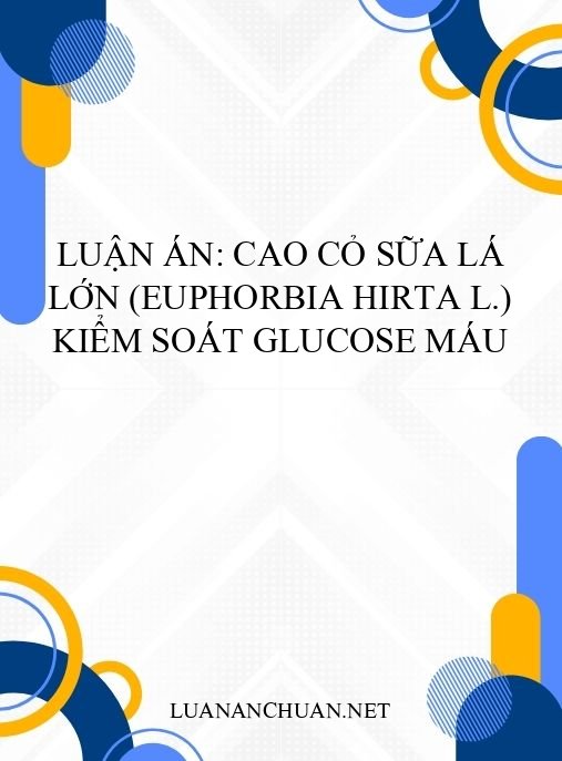 Luận án: Cao cỏ sữa lá lớn (Euphorbia hirta L.) kiểm soát glucose máu