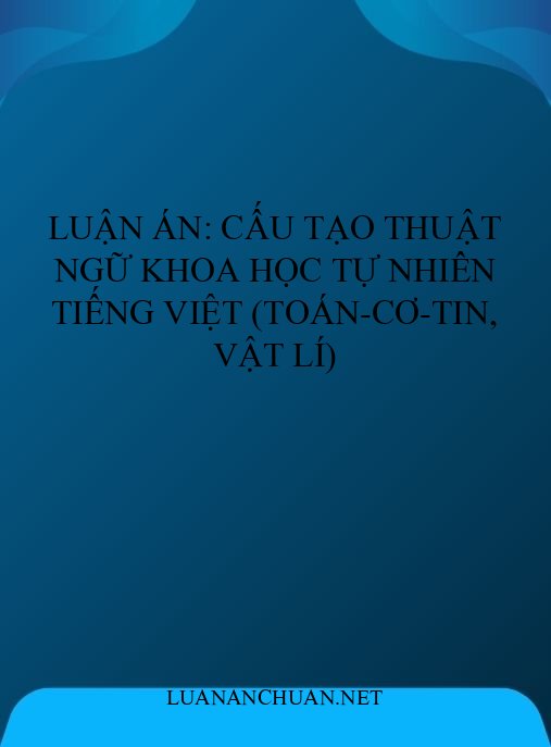 Luận án: Cấu tạo thuật ngữ khoa học tự nhiên tiếng Việt (Toán-Cơ-Tin, Vật lí)