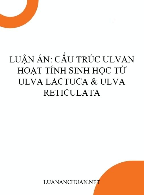 Luận án: Cấu trúc ulvan hoạt tính sinh học từ Ulva lactuca & Ulva reticulata