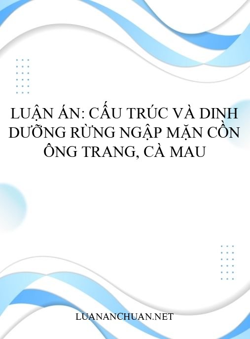 Luận án: Cấu trúc và dinh dưỡng rừng ngập mặn Cồn Ông Trang, Cà Mau