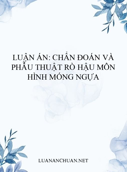Luận án: Chẩn đoán và phẫu thuật rò hậu môn hình móng ngựa