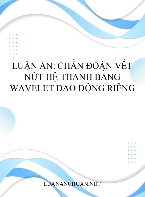 Luận án: Chẩn đoán vết nứt hệ thanh bằng wavelet dao động riêng