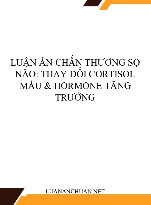 Luận án chấn thương sọ não: Thay đổi cortisol máu & hormone tăng trưởng
