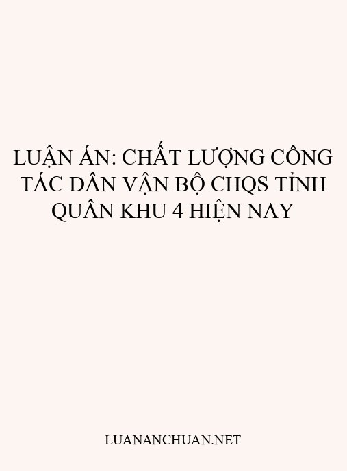 Luận án: Chất lượng công tác dân vận Bộ CHQS tỉnh Quân khu 4 hiện nay